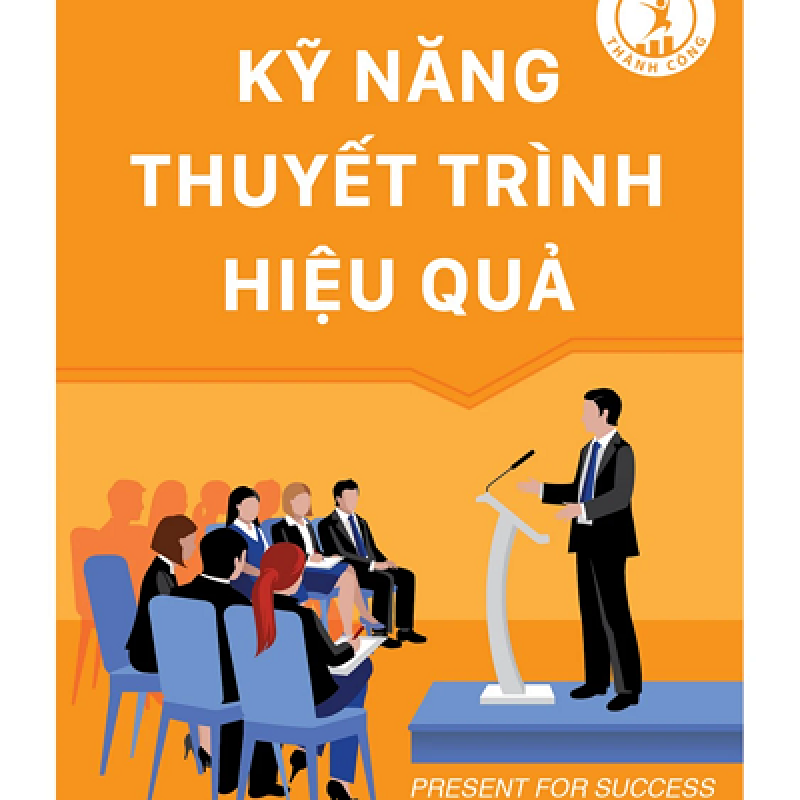 Kỹ Năng Thuyết Trình Hiệu Quả