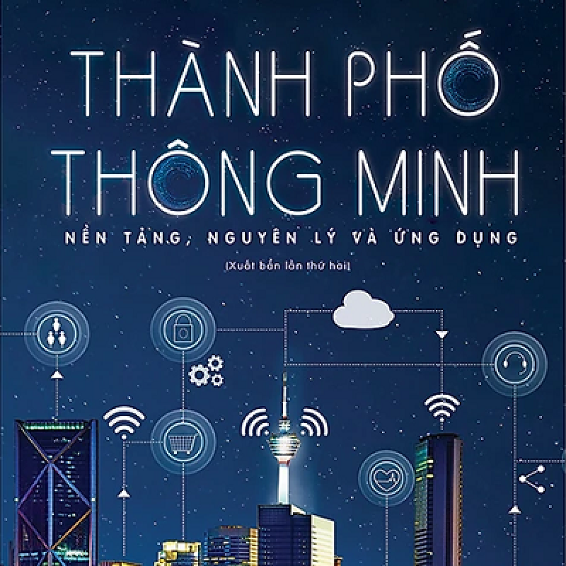 Thành Phố Thông Minh - Nền Tảng, Nguyên Lý Và Ứng Dụng