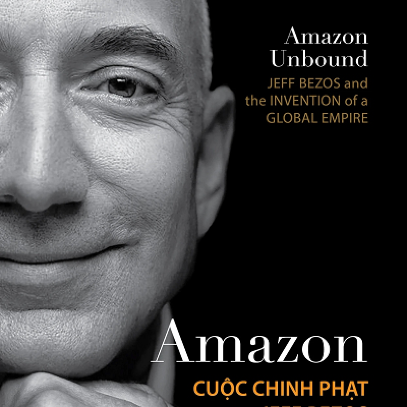 Amazon - Cuộc Chinh Phạt Của Jeff Bezos