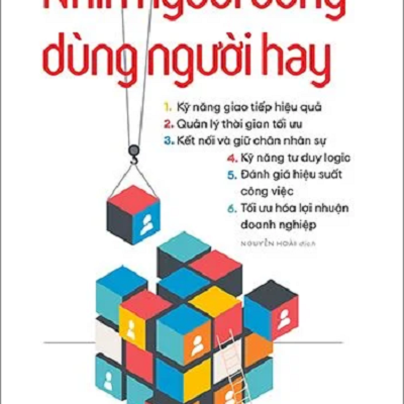 Thuật Quản Trị - Nhìn Người Đúng - Dùng Người Hay