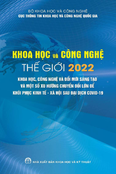 2022: Khoa học, công nghệ và đổi mới sáng tạo và một số xu hướng chuyển đổi lớn để khôi phục kinh tế - xã hội sau đại dịch Covid-19