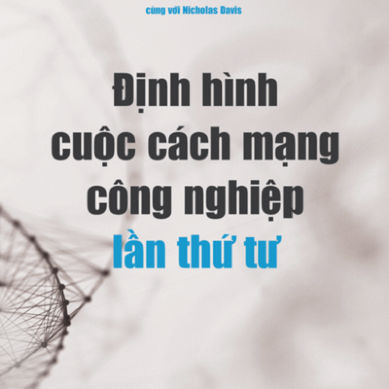 Định Hình Cuộc Cách Mạng Công Nghiệp Lần Thứ Tư