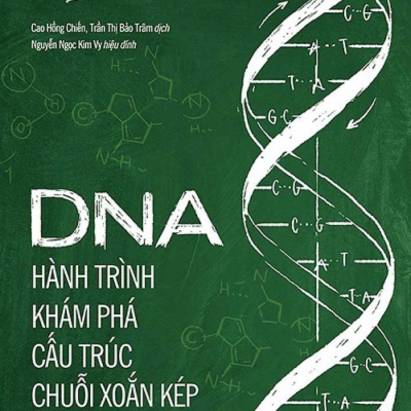 DNA : Hành Trình Khám Phá Cấu Trúc Chuỗi Xoắn Kép