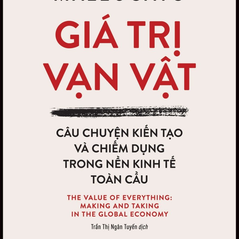 Giá Trị Vạn Vật – Câu Chuyện Kiến Tạo Và Chiếm Dụng Trong Nền Kinh Tế Toàn Cầu