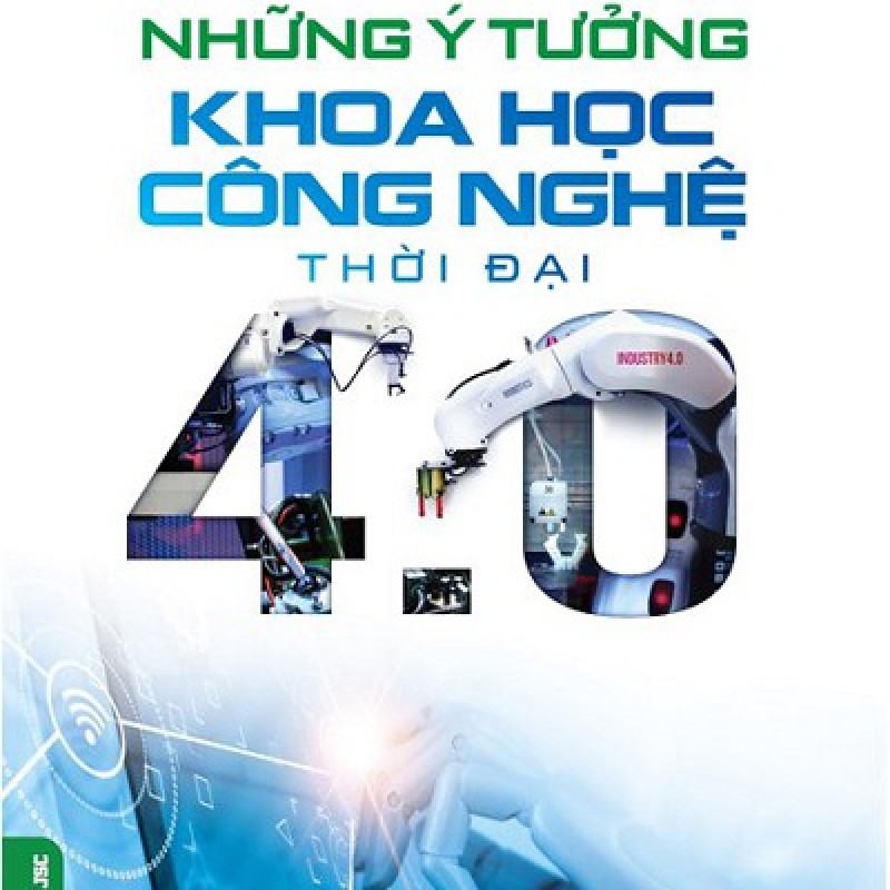 Những Sản Phẩm Khoa Học Công Nghệ Thời Đại 4.0