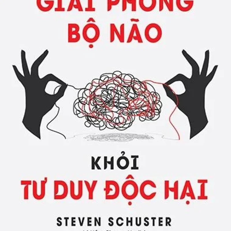 Giải Phóng Bộ Não Khỏi Tư Duy Độc Hại