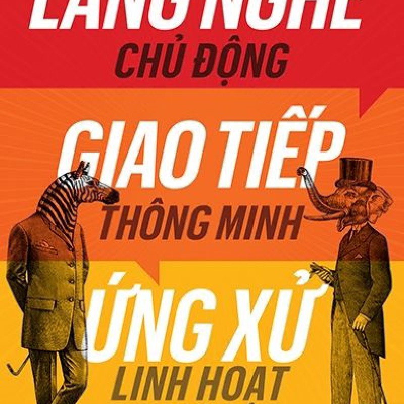 Lắng Nghe Chủ Động, Giao Tiếp Thông Minh, Ứng Xử Linh Hoạt