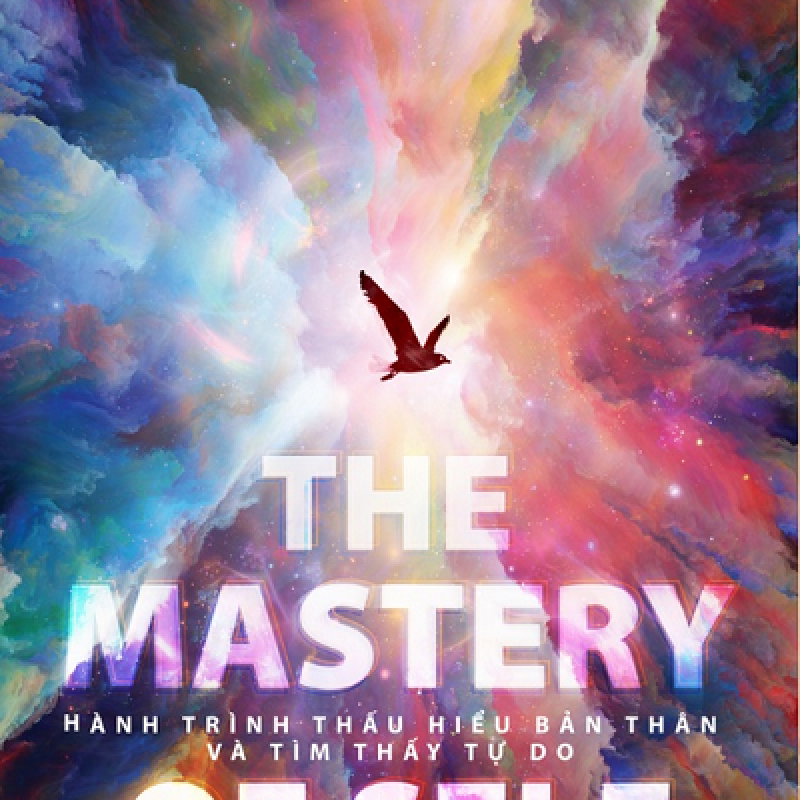 The Mastery Of Self - Hành Trình Thấu Hiểu Bản Thân Và Tìm Thấy Tự Do