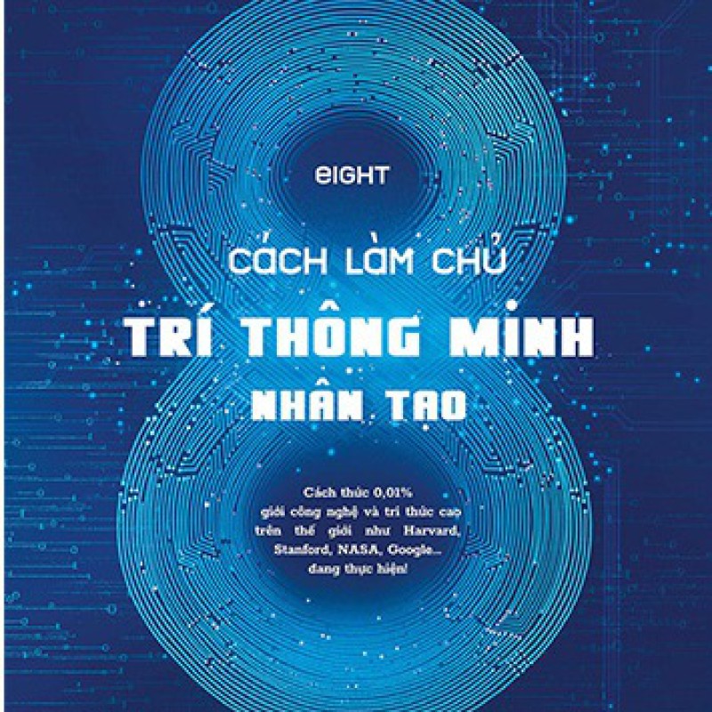 EIGHT - 8 Cách Làm Chủ Trí Thông Minh Nhân Tạo